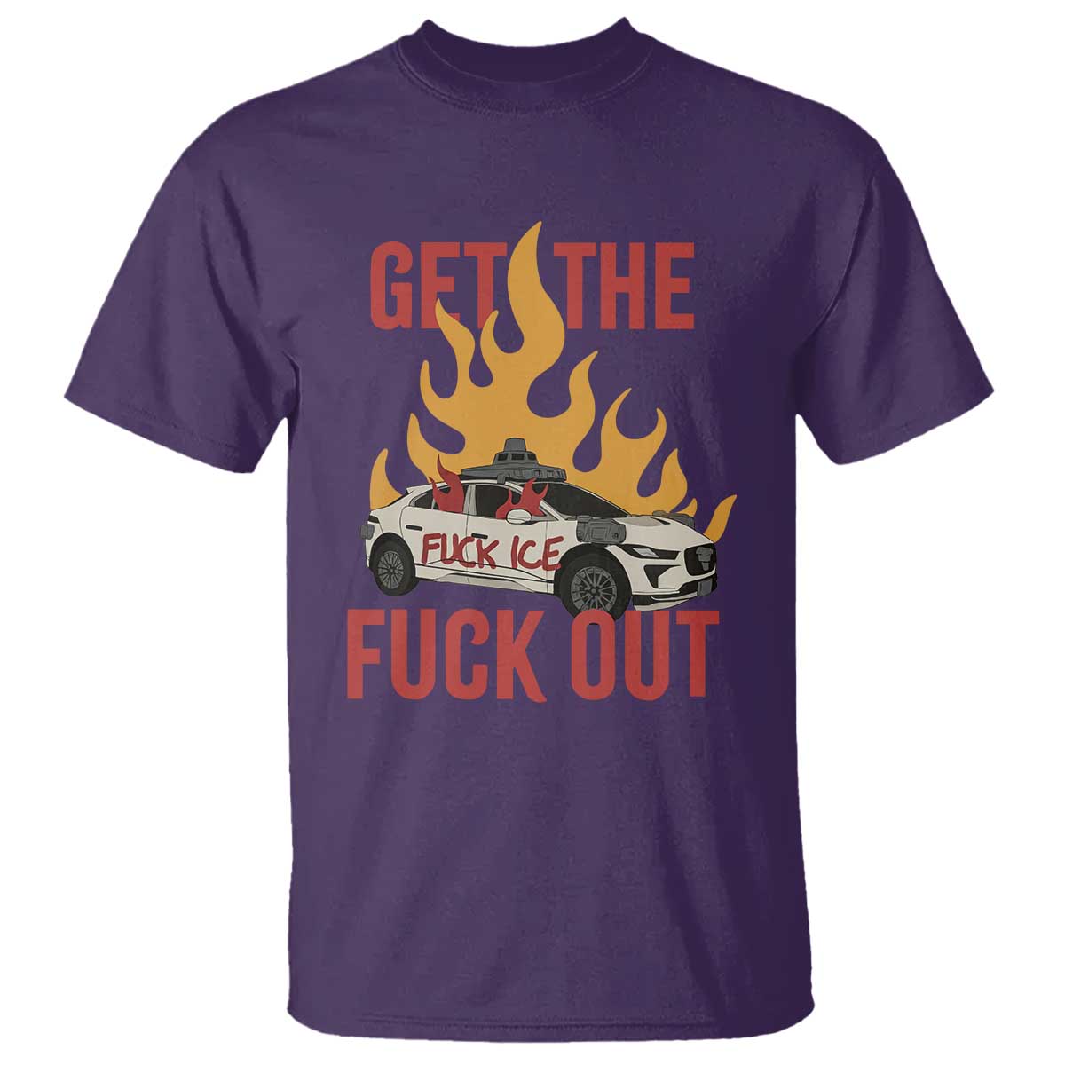 Ice Get the F Out Burning Car Graphic T Shirt Against Ice Protest Resistance TS02 Purple Print Your Wear