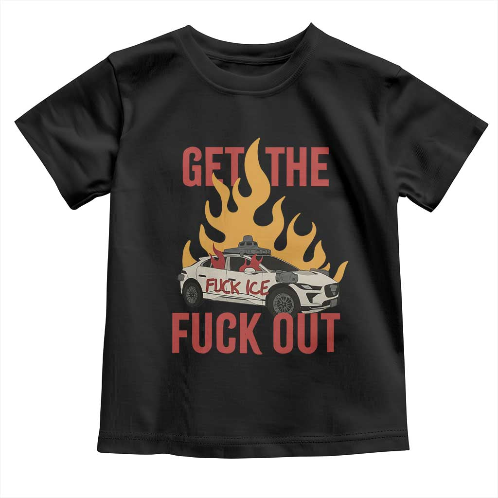Ice Get the F Out Burning Car Graphic Toddler T Shirt Against Ice Protest Resistance TS02 Black Print Your Wear
