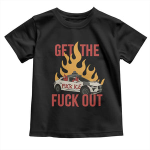 Ice Get the F Out Burning Car Graphic Toddler T Shirt Against Ice Protest Resistance TS02 Black Print Your Wear