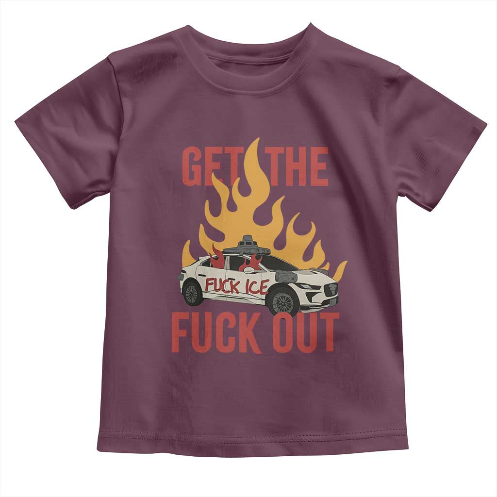 Ice Get the F Out Burning Car Graphic Toddler T Shirt Against Ice Protest Resistance TS02 Maroon Print Your Wear