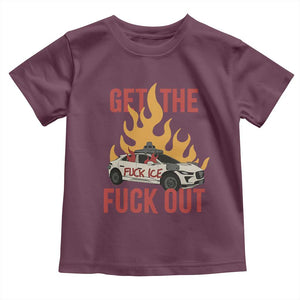 Ice Get the F Out Burning Car Graphic Toddler T Shirt Against Ice Protest Resistance TS02 Maroon Print Your Wear