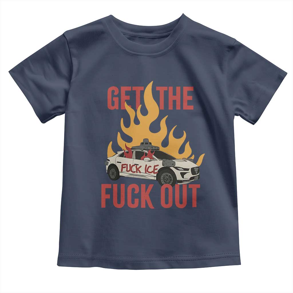 Ice Get the F Out Burning Car Graphic Toddler T Shirt Against Ice Protest Resistance TS02 Navy Print Your Wear