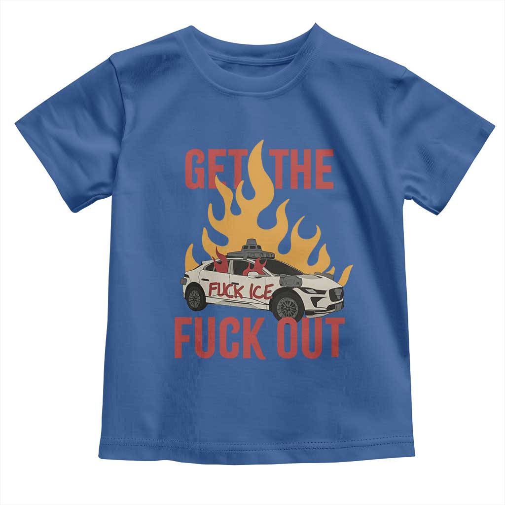 Ice Get the F Out Burning Car Graphic Toddler T Shirt Against Ice Protest Resistance TS02 Royal Blue Print Your Wear