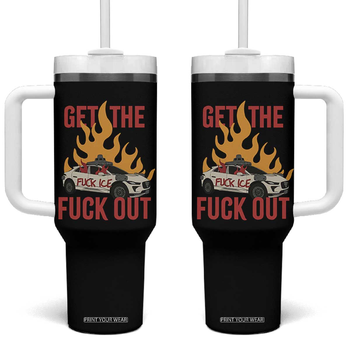 Ice Get the F Out Burning Car Graphic Tumbler With Handle Against Ice Protest Resistance TS02 One Size: 40 oz Black Print Your Wear