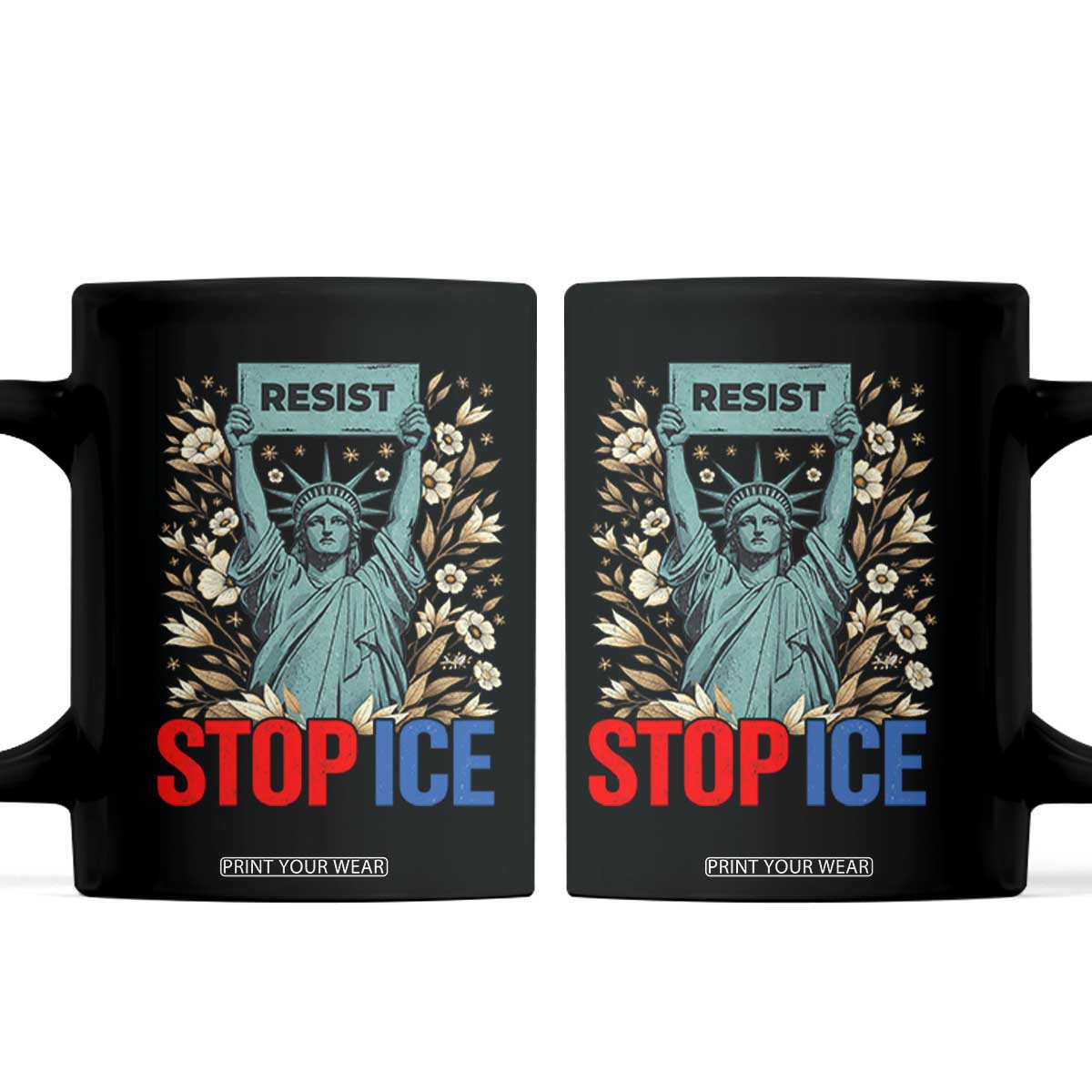 Statue of Liberty Resist Stop Ice Coffee Mug Floral Activist for Justice and Freedom TS02 Black Print Your Wear