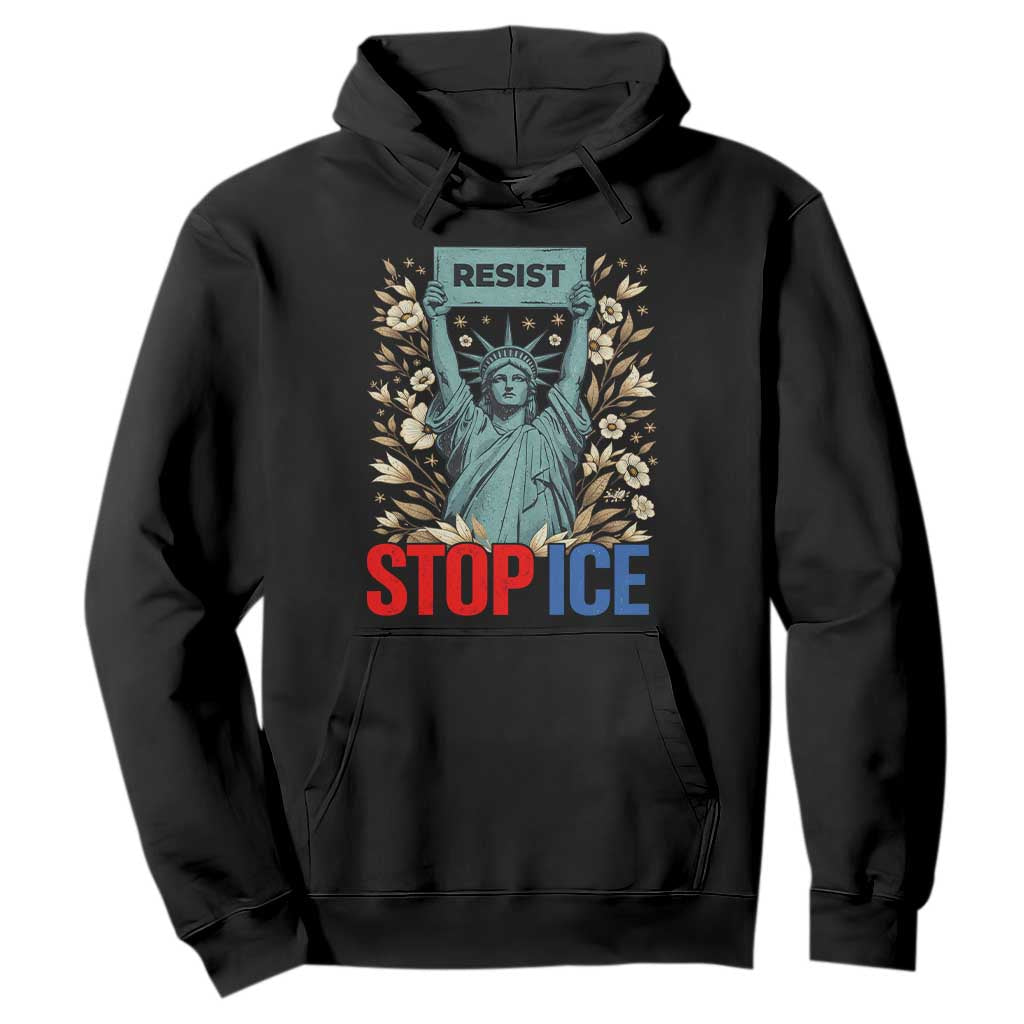 Statue of Liberty Resist Stop Ice Hoodie Floral Activist for Justice and Freedom TS02 Black Print Your Wear