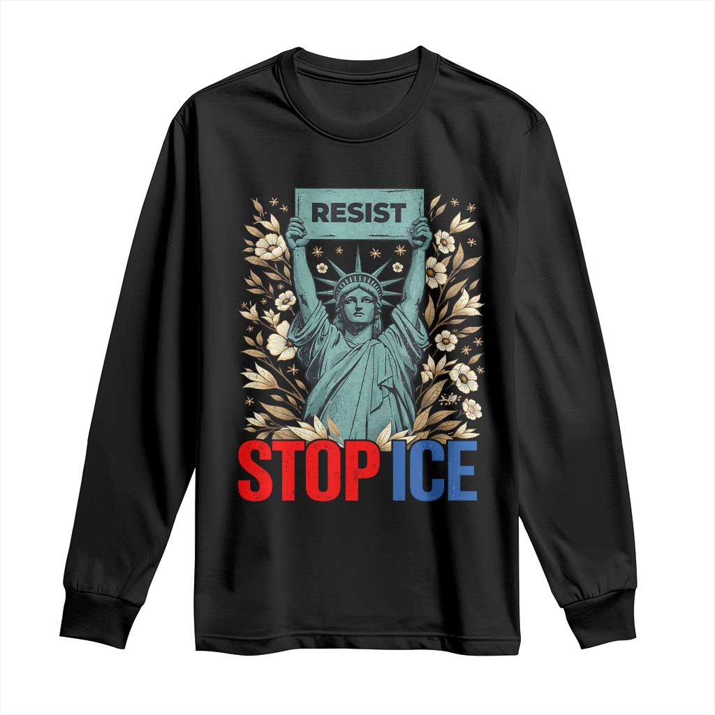 Statue of Liberty Resist Stop Ice Long Sleeve Shirt Floral Activist for Justice and Freedom TS02 Black Print Your Wear