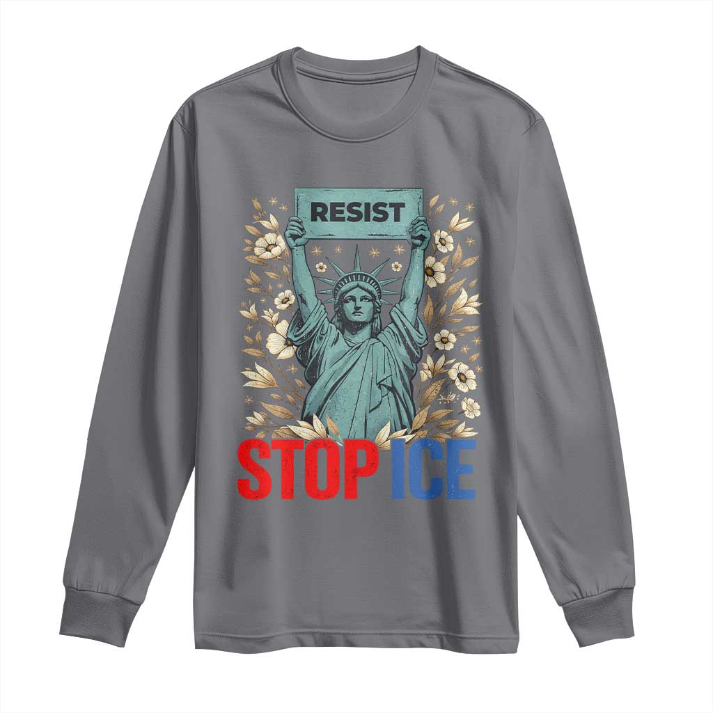 Statue of Liberty Resist Stop Ice Long Sleeve Shirt Floral Activist for Justice and Freedom TS02 Charcoal Print Your Wear