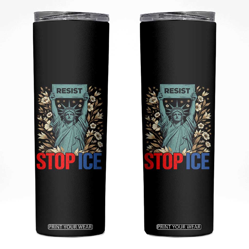 Statue of Liberty Resist Stop Ice Skinny Tumbler Floral Activist for Justice and Freedom TS02 Black Print Your Wear