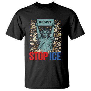 Statue of Liberty Resist Stop Ice T Shirt Floral Activist for Justice and Freedom TS02 Black Print Your Wear