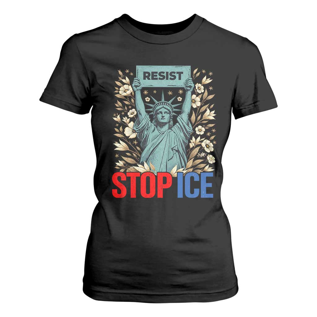 Statue of Liberty Resist Stop Ice T Shirt For Women Floral Activist for Justice and Freedom TS02 Black Print Your Wear