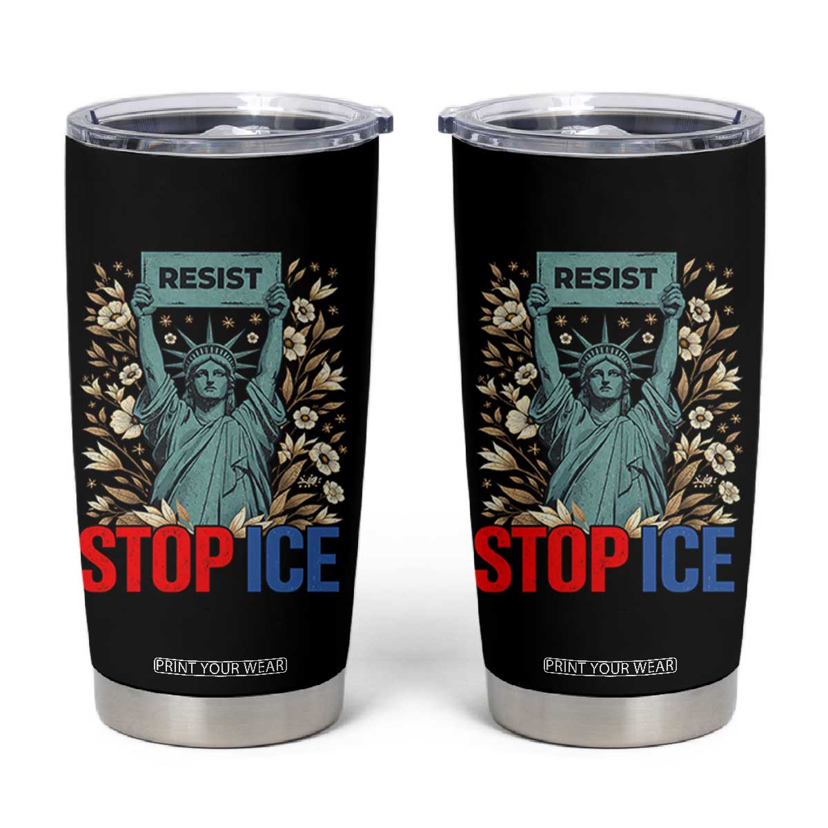 Statue of Liberty Resist Stop Ice Tumbler Cup Floral Activist for Justice and Freedom TS02 Black Print Your Wear