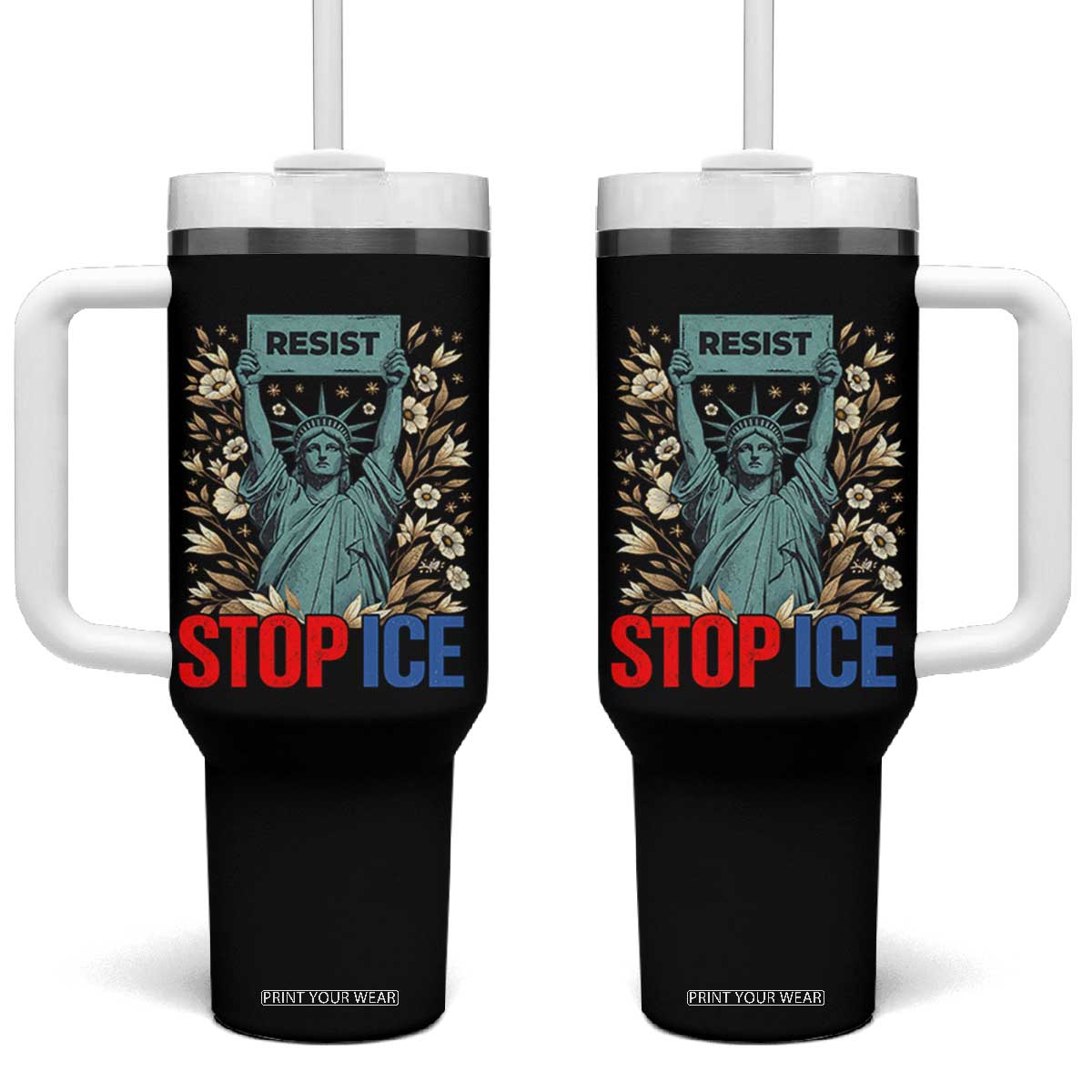 Statue of Liberty Resist Stop Ice Tumbler With Handle Floral Activist for Justice and Freedom TS02 One Size: 40 oz Black Print Your Wear