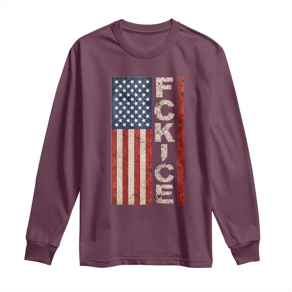 F Ice Retro Distressed American Flag Long Sleeve Shirt Patriotic Against Ice Justice Protest Resistance TS02 Maroon Print Your Wear