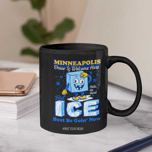 Snow is Welcome Ice is Not Coffee Mug Funny Against Ice Minneapolis Resistance and Justice TS02 Print Your Wear