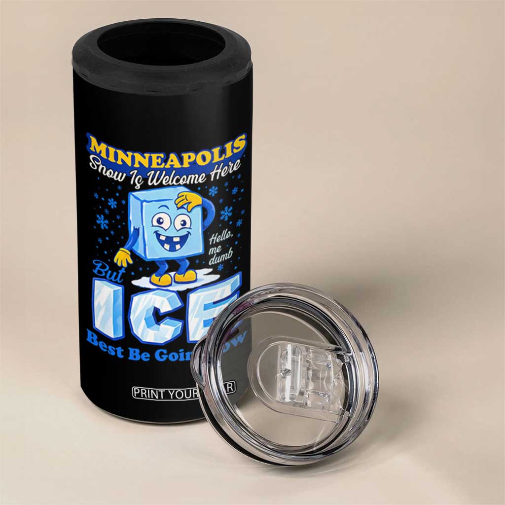 Snow is Welcome Ice is Not 4 in 1 Can Cooler Tumbler Funny Against Ice Minneapolis Resistance and Justice TS02 Print Your Wear