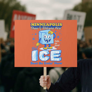 Snow is Welcome Ice is Not Protest Sign Funny Against Ice Minneapolis Resistance and Justice TS02 Horizontal 18" × 24" Orange Print Your Wear