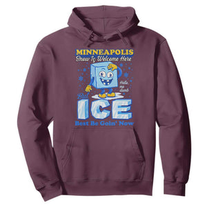 Snow is Welcome Ice is Not Hoodie Funny Against Ice Minneapolis Resistance and Justice TS02 Maroon Print Your Wear