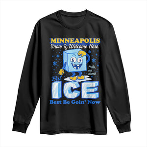Snow is Welcome Ice is Not Long Sleeve Shirt Funny Against Ice Minneapolis Resistance and Justice TS02 Black Print Your Wear