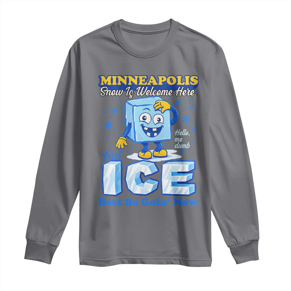 Snow is Welcome Ice is Not Long Sleeve Shirt Funny Against Ice Minneapolis Resistance and Justice TS02 Charcoal Print Your Wear