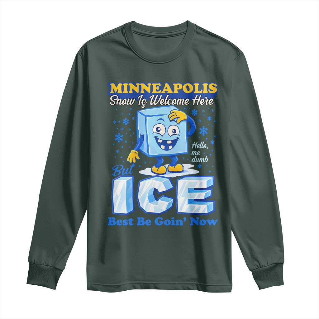 Snow is Welcome Ice is Not Long Sleeve Shirt Funny Against Ice Minneapolis Resistance and Justice TS02 Dark Forest Green Print Your Wear