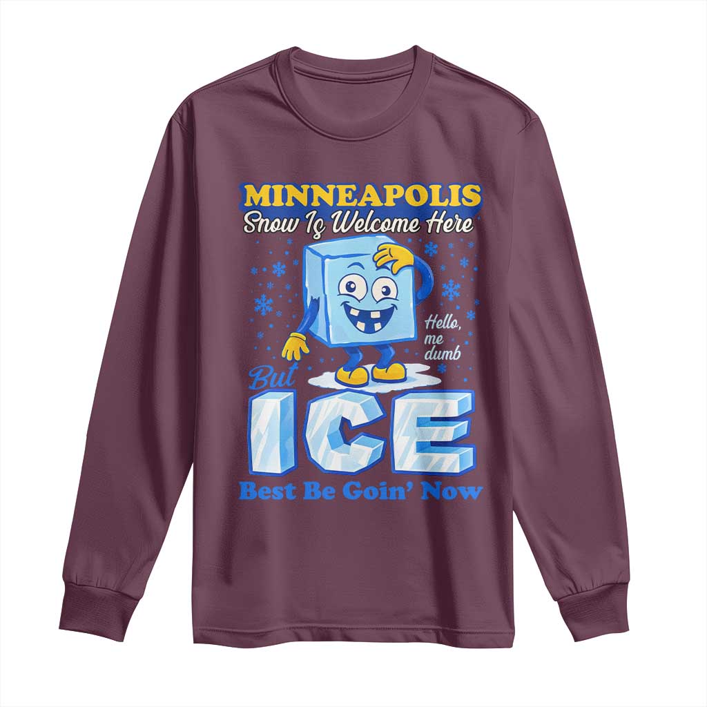 Snow is Welcome Ice is Not Long Sleeve Shirt Funny Against Ice Minneapolis Resistance and Justice TS02 Maroon Print Your Wear