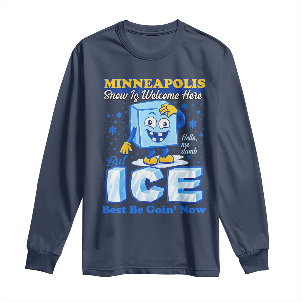 Snow is Welcome Ice is Not Long Sleeve Shirt Funny Against Ice Minneapolis Resistance and Justice TS02 Navy Print Your Wear