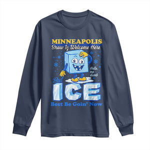 Snow is Welcome Ice is Not Long Sleeve Shirt Funny Against Ice Minneapolis Resistance and Justice TS02 Navy Print Your Wear