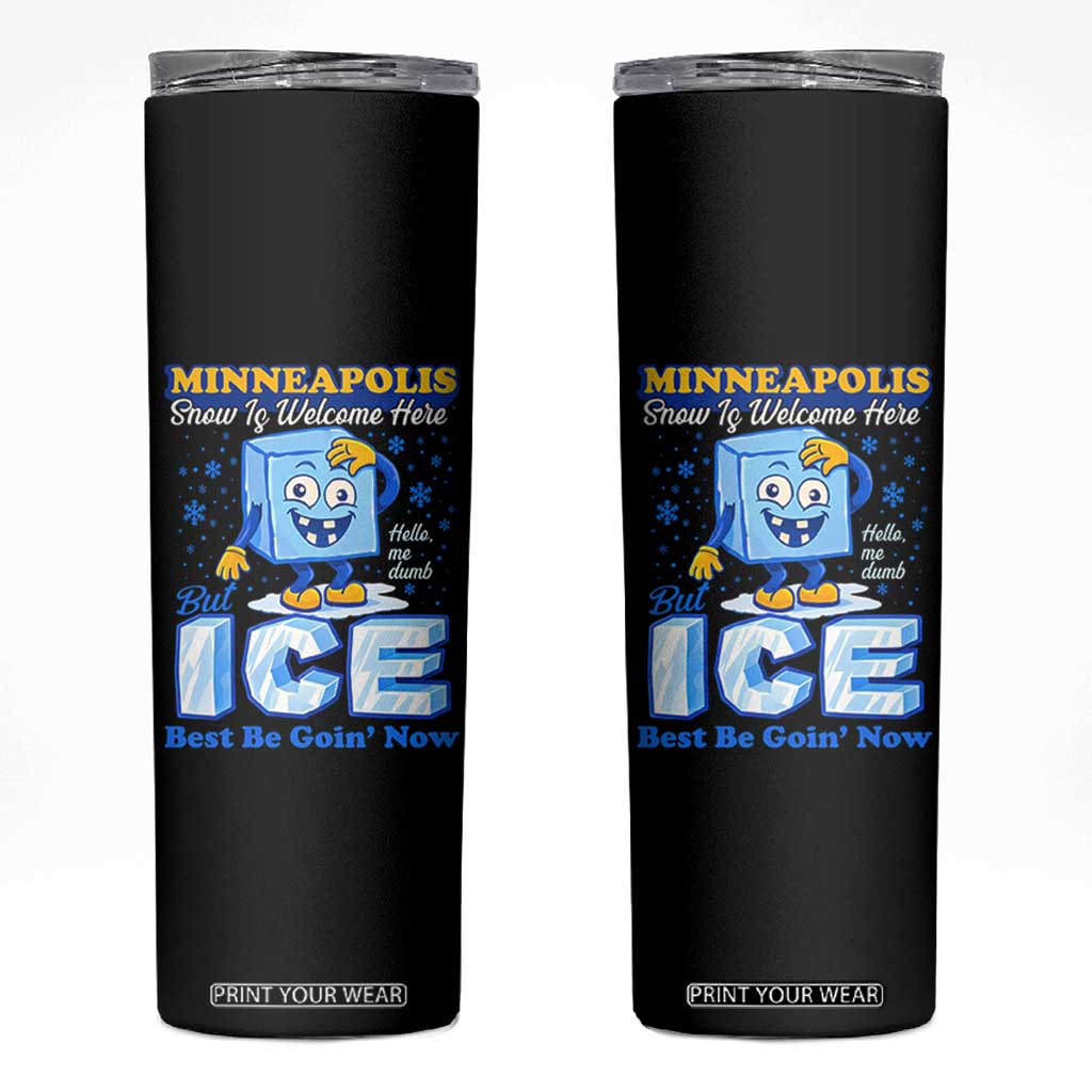 Snow is Welcome Ice is Not Skinny Tumbler Funny Against Ice Minneapolis Resistance and Justice TS02 Black Print Your Wear