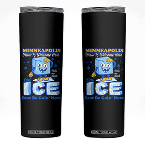 Snow is Welcome Ice is Not Skinny Tumbler Funny Against Ice Minneapolis Resistance and Justice TS02 Black Print Your Wear