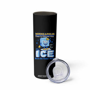 Snow is Welcome Ice is Not Skinny Tumbler Funny Against Ice Minneapolis Resistance and Justice TS02 Print Your Wear