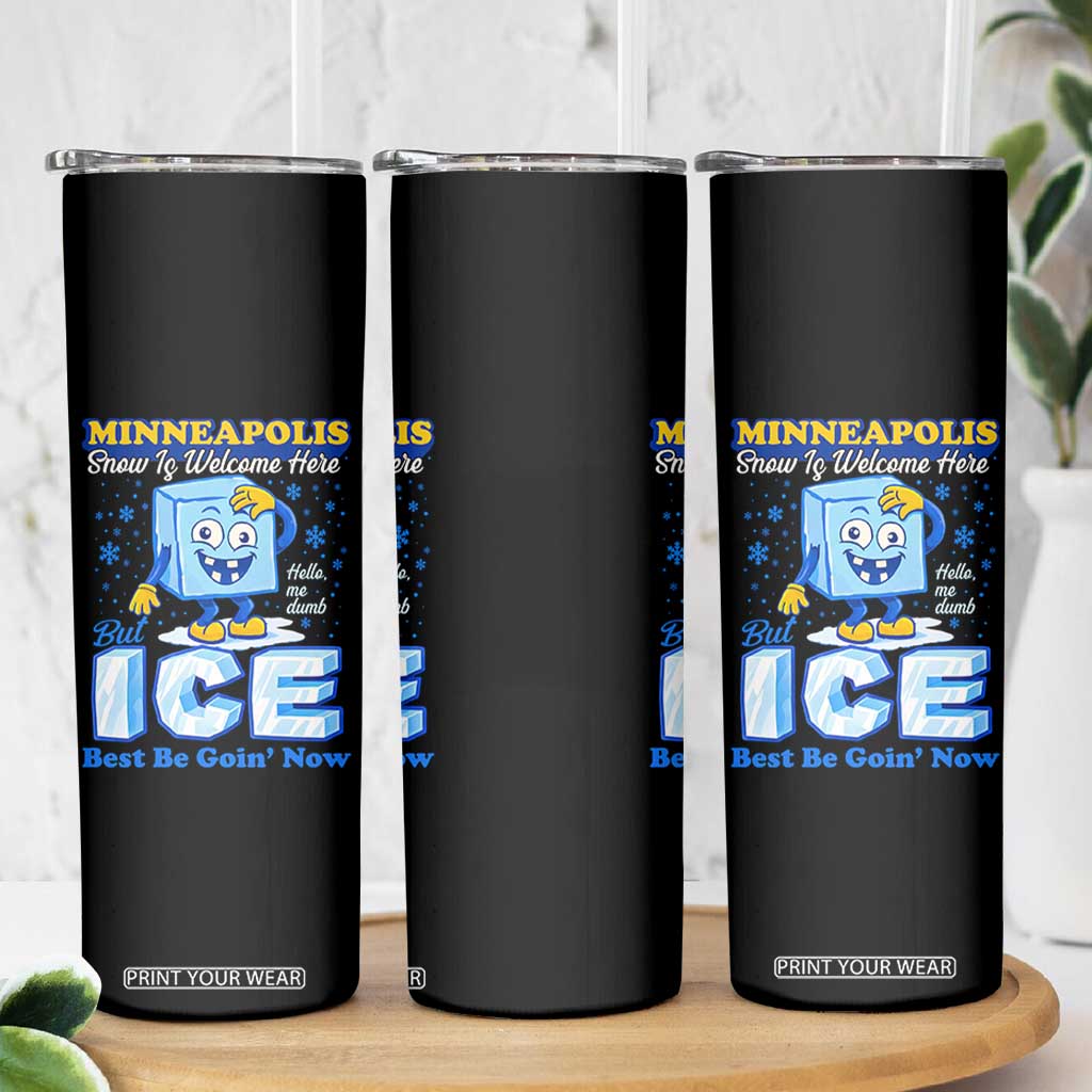 Snow is Welcome Ice is Not Skinny Tumbler Funny Against Ice Minneapolis Resistance and Justice TS02 Print Your Wear