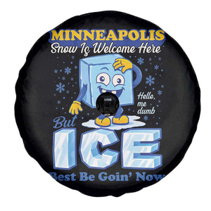 Snow is Welcome Ice is Not Spare Tire Cover Funny Against Ice Minneapolis Resistance and Justice TS02 Print Your Wear