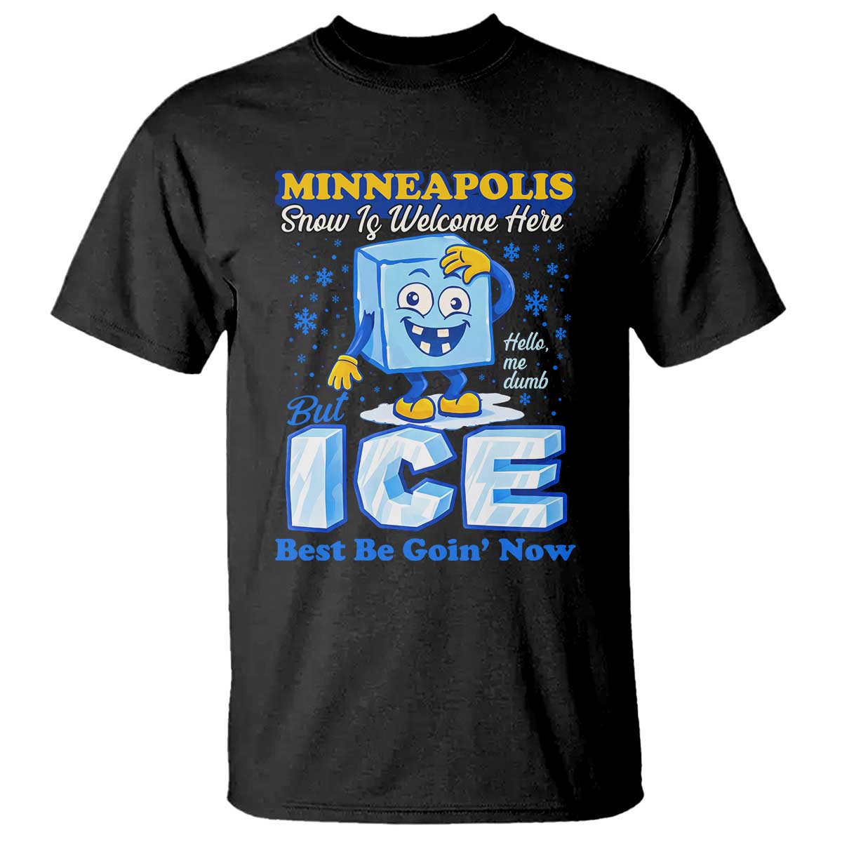 Snow is Welcome Ice is Not T Shirt Funny Against Ice Minneapolis Resistance and Justice TS02 Black Print Your Wear