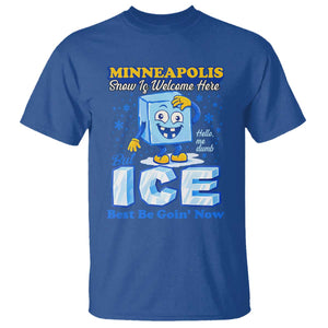Snow is Welcome Ice is Not T Shirt Funny Against Ice Minneapolis Resistance and Justice TS02 Royal Blue Print Your Wear