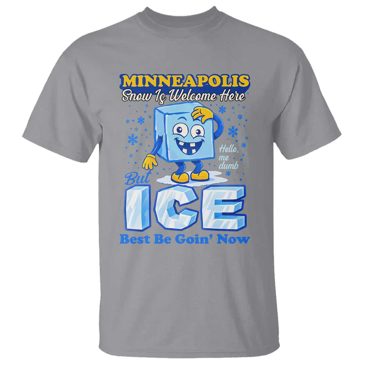 Snow is Welcome Ice is Not T Shirt Funny Against Ice Minneapolis Resistance and Justice TS02 Sport Gray Print Your Wear