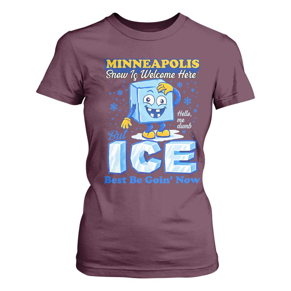 Snow is Welcome Ice is Not T Shirt For Women Funny Against Ice Minneapolis Resistance and Justice TS02 Maroon Print Your Wear