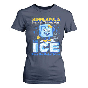Snow is Welcome Ice is Not T Shirt For Women Funny Against Ice Minneapolis Resistance and Justice TS02 Navy Print Your Wear