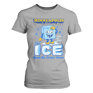 Snow is Welcome Ice is Not T Shirt For Women Funny Against Ice Minneapolis Resistance and Justice TS02 Sport Gray Print Your Wear