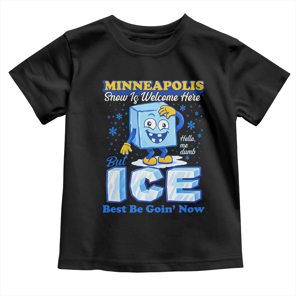 Snow is Welcome Ice is Not Toddler T Shirt Funny Against Ice Minneapolis Resistance and Justice TS02 Black Print Your Wear