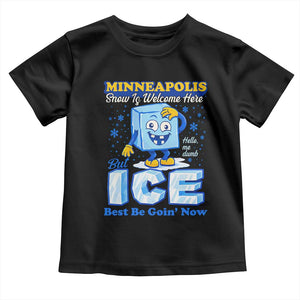 Snow is Welcome Ice is Not Toddler T Shirt Funny Against Ice Minneapolis Resistance and Justice TS02 Black Print Your Wear
