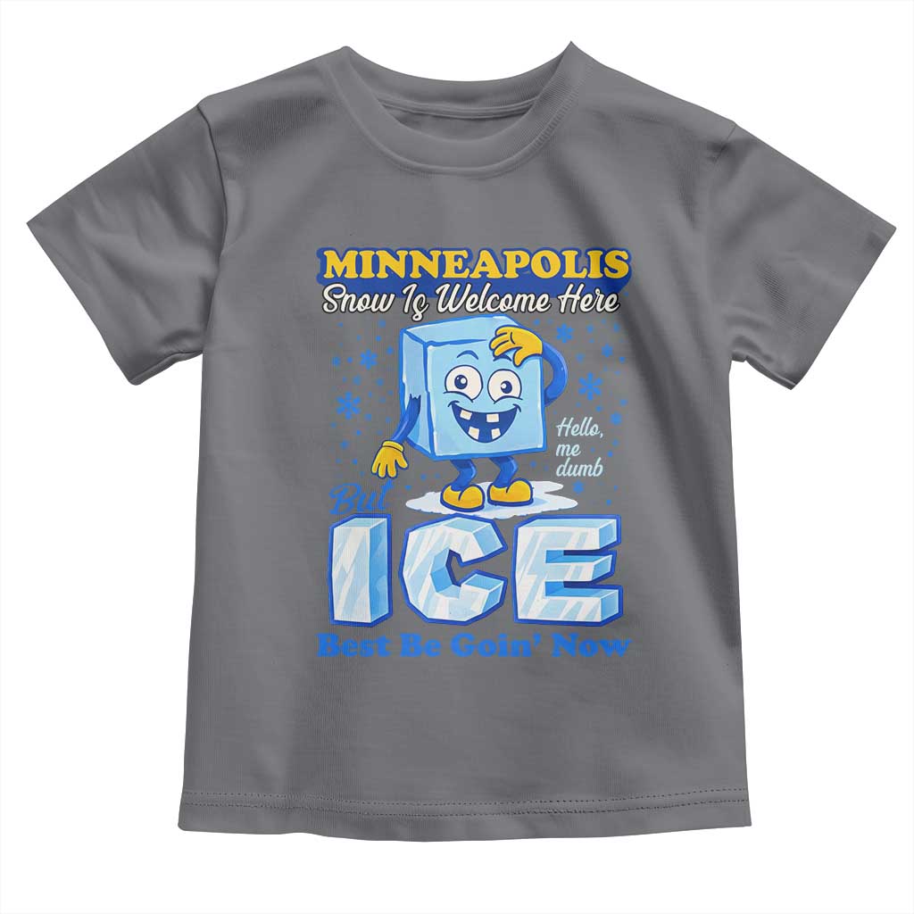 Snow is Welcome Ice is Not Toddler T Shirt Funny Against Ice Minneapolis Resistance and Justice TS02 Charcoal Print Your Wear