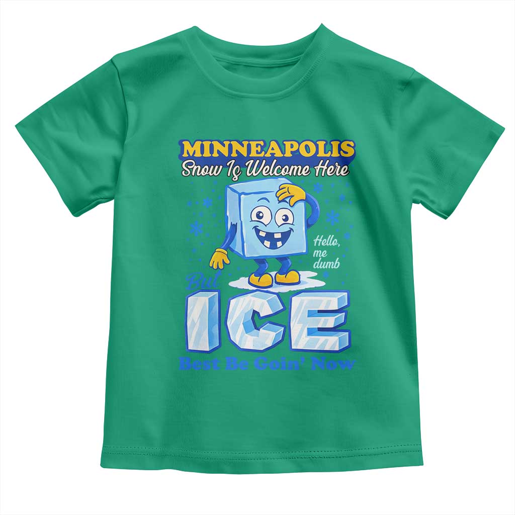 Snow is Welcome Ice is Not Toddler T Shirt Funny Against Ice Minneapolis Resistance and Justice TS02 Irish Green Print Your Wear