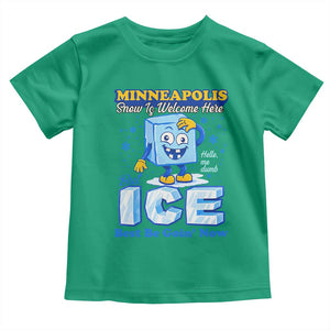 Snow is Welcome Ice is Not Toddler T Shirt Funny Against Ice Minneapolis Resistance and Justice TS02 Irish Green Print Your Wear