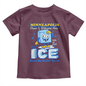 Snow is Welcome Ice is Not Toddler T Shirt Funny Against Ice Minneapolis Resistance and Justice TS02 Maroon Print Your Wear