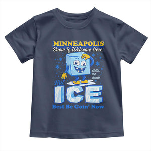Snow is Welcome Ice is Not Toddler T Shirt Funny Against Ice Minneapolis Resistance and Justice TS02 Navy Print Your Wear
