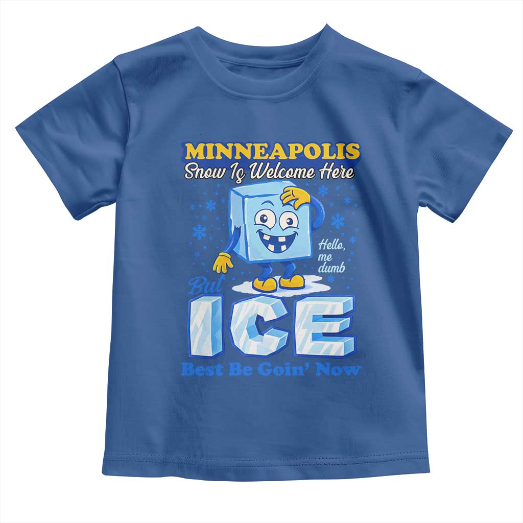Snow is Welcome Ice is Not Toddler T Shirt Funny Against Ice Minneapolis Resistance and Justice TS02 Royal Blue Print Your Wear