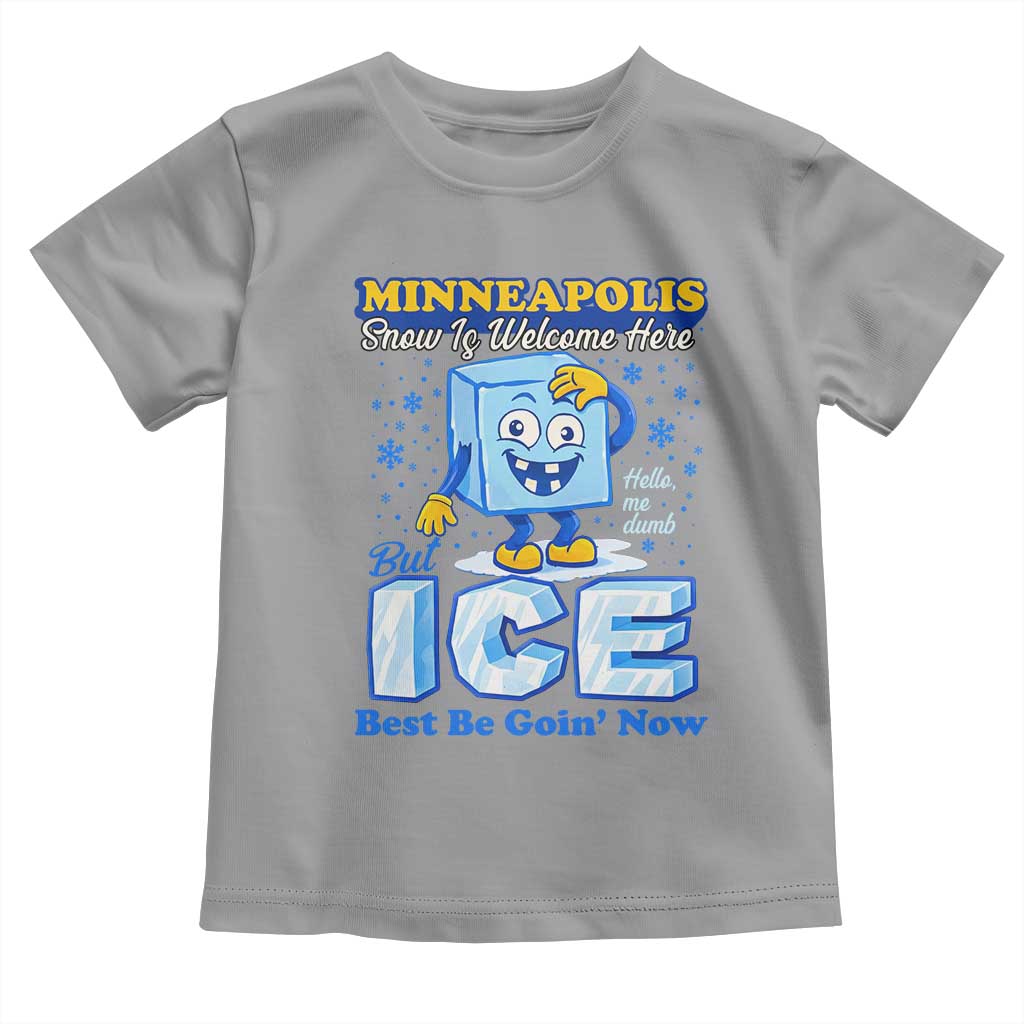 Snow is Welcome Ice is Not Toddler T Shirt Funny Against Ice Minneapolis Resistance and Justice TS02 Sport Gray Print Your Wear