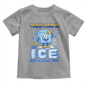 Snow is Welcome Ice is Not Toddler T Shirt Funny Against Ice Minneapolis Resistance and Justice TS02 Sport Gray Print Your Wear