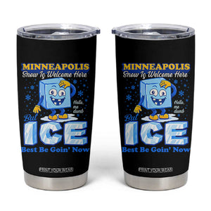 Snow is Welcome Ice is Not Tumbler Cup Funny Against Ice Minneapolis Resistance and Justice TS02 Black Print Your Wear
